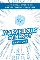 Marvellous Synergy: Phase One - An Unofficial Guide to the Marvel Cinematic Universe 0645144606 Book Cover