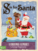 S Is for Santa: A Christmas Alphabet 142364607X Book Cover