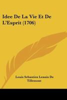 Idee De La Vie Et De L'Esprit (1706) 1174779713 Book Cover