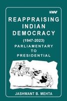 Reappraising Indian Democracy (1947-2023) Parliamentary to Presidential 8196790023 Book Cover