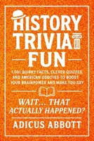 History Trivia Fun: 1,001 American History Brain-Teasers, Pub-Style Fun Facts, Clever Quizzes, and Memory Boosters for Curious Minds B0F847LX6D Book Cover