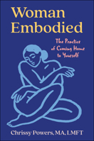 The Embodied Woman: Somatic Healing for Religious Trauma and Beyond 1394391579 Book Cover