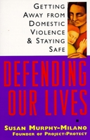 Defending Our Lives: Getting Away From Domestic Violence & Staying Safe 0385484410 Book Cover