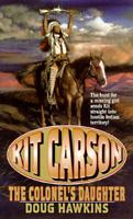 Kit Carson: The Colonel's Daughter 0843942959 Book Cover