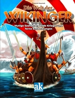 Die Welt der Wikinger: Mutige Seefahrer, wilde Krieger und ferne Entdeckungen (Illustrierte Zeitreise für Jung und alt) (German Edition) 3961831505 Book Cover