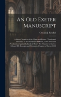An old Exeter Manuscript: A Short Chronicle of the Church of Exeter: Tenths and Fifteenths of the Hundreds of Devon, 1384: Writ and Proclamtion ... Receipts and Payments, Chapter of Exeter 1408 B0CMDG6QW4 Book Cover