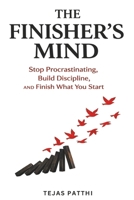 THE FINISHER’S MIND: Stop Procrastinating, Build Discipline, and Finish What You Start B0GH6YDBYJ Book Cover