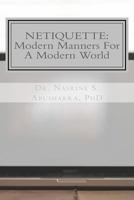Netiquette: Modern Manners for a Modern World: The Ultimate Guide to Online Etiquette 1523817569 Book Cover