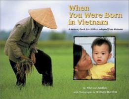 When You Were Born in Vietnam: A Memory Book for Children Adopted from Vietnam 0963847252 Book Cover