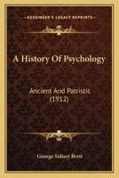 A History of Psychology: Ancient and Patristic Volume I 0548746877 Book Cover