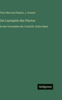 Die Lustspiele des Plautus: In den Versmaßen der Urschrift. Erster Band 3386329829 Book Cover