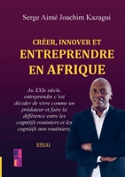 Créer, innover et entreprendre en Afrique: le XXIe siècle et le règne des cognitifs non routiniers (French Edition) 9403856017 Book Cover