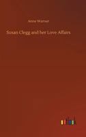 Susan Clegg and Her Love Affairs 1517792320 Book Cover