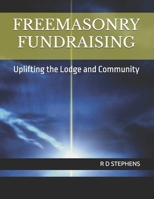 FREEMASONRY FUNDRAISING: Uplifting the Lodge and Community B0F1DHYFVB Book Cover