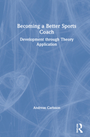 Becoming a Better Sports Coach: Development Through Theory Application 036786276X Book Cover