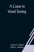 A Course In Wood Turning 9356080682 Book Cover