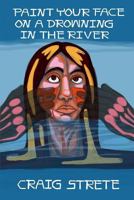 Paint your face on a drowning in the river 0688801757 Book Cover