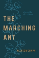 The Marching Ant: A Novel Inspired By True Events 1087985552 Book Cover