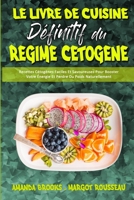 Le Livre De Cuisine Dfinitif Du Rgime Ctogne: Recettes Ctognes Faciles Et Savoureuses Pour Booster Votre nergie Et Perdre Du Poids Naturellement (The Ultimate Keto Diet Cookbook) 1802418237 Book Cover