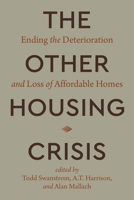 The Other Housing Crisis: Ending the Deterioration and Loss of Affordable Homes 164283453X Book Cover