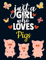 Just a Girl Who Loves Pigs: Cute Pig Gift for Girls: Pig Notebook for Women to Write in Pretty Blank Lined Piglet Notebook for Pig Lovers with Funny Romantic Quote Beautiful Large Dark Blue Yellow Pin 1690929731 Book Cover
