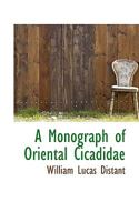 A Monograph of Oriental Cicadidae 1016951922 Book Cover