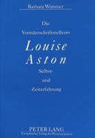Die Vormaerzschriftstellerin Louise Aston: Selbst- Und Zeiterfahrung 3631466412 Book Cover