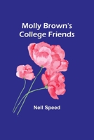 Molly Brown's College Friends 152372658X Book Cover