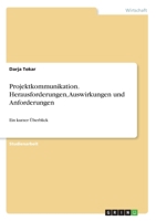 Projektkommunikation. Herausforderungen, Auswirkungen und Anforderungen: Ein kurzer Überblick (German Edition) 3346225259 Book Cover