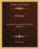 Monsieur: Immortals Crowned By The French Academy 1419125524 Book Cover