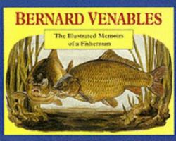 Bernard Venables The Illustrated Memoirs of a Fisherman 1873674066 Book Cover