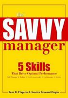 The Savvy Manager: 5 Skills That Drive Optimal Performance 1562865323 Book Cover