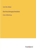 Die Knochengeschwülste: Erste Abtheilung 3382013207 Book Cover