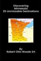 Discovering Minnesota 25 Unmissable Destinations B0CTM5KR99 Book Cover