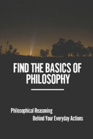 Find The Basics Of Philosophy: Philosophical Reasoning Behind Your Everyday Actions: Continental Traditions In Philosophy null Book Cover
