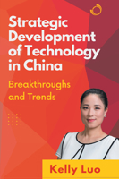 Strategic Development of Technology in China: Breakthroughs and Trends 1637423969 Book Cover