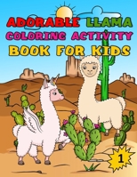 Adorable llama Coloring Activity Book for Kids, 1: Ages 4-8, 8-12 Girls and Boys Funny cute Llamas Coloring, Dot to Dot, Tracing, Mazes, and Sudoku Puzzles B08B386QJJ Book Cover
