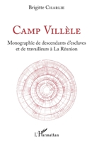 Camp Villèle: Monographie de descendants d'esclaves et de travailleurs à la Réunion (French Edition) 2343191778 Book Cover