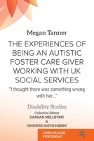 The Experiences of Being an Autistic Foster Care Giver Working with UK Social Services: "I thought there was something wrong with her..." (Disability Studies) 1915734711 Book Cover