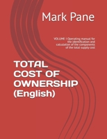 TOTAL COST OF OWNERSHIP (English): VOLUME I Operating manual for the identification and calculation of the components of the total supply cost B0FT3LTSJK Book Cover