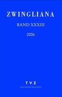 Zwingliana. Beitrage Zur Geschichte Zwinglis, Der Reformation Und Des Protestantismus in Der Schweiz / Zwingliana Band 33: JG 2006 3290174166 Book Cover