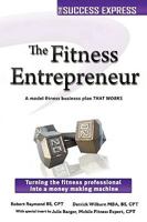 The Fitness Entrepreneur: Turning the Fitness Professional Into a Money Making Machine 142765008X Book Cover