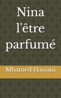 Nina l'être parfumé (French Edition) B0F1G78L3G Book Cover