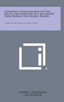 Changing Configurations in the Social Organization of a Blackfoot Tribe During the Reserve Period: Observations on Northern Blackfoot Kinship 1258540266 Book Cover