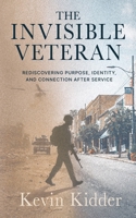 Invisible Veteran : Rediscovering Purpose, Identity, and Connection after Service 1966786948 Book Cover
