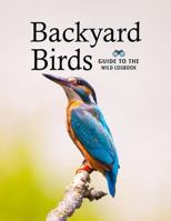 Backyard Birds: Guide Watching, Feeding, Landscaping, Nurturing, Indiana, Ohio, Iowa, Illinois, Michigan, Wisconsin, Minnesota Logs Book 1798821036 Book Cover