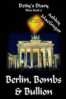 Rhea-8 Berlin, Bombs & Bullion 1495222438 Book Cover