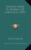 Estudio Sobre El Mineral De Caracoles (1901) 1161166661 Book Cover