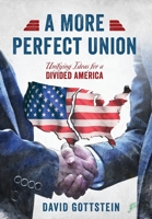 A More Perfect Union: Unifying Ideas for a Divided America 0578240092 Book Cover