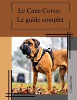 Le cane corso: Le guide complet (French Edition) B0CNMBRF9H Book Cover